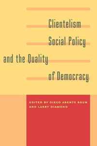 Clientelism, Social Policy and the Quality of Democracy