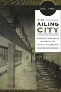 The Ailing City: Health, Tuberculosis, and Culture in Buenos Aires, 1870-1950