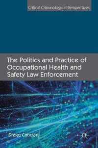 The Politics and Practice of Occupational Health and Safety Law Enforcement