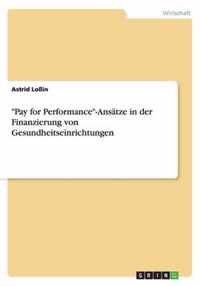 "Pay for Performance"-Ansatze in Der Finanzierung Von Gesundheitseinrichtungen