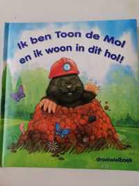 Ik ben Toon de mol en ik woon in dit hol - kinderboek - draaiwielboek