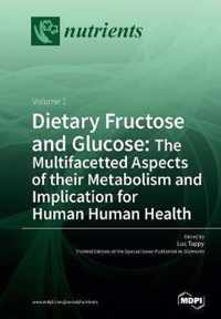 Dietary Fructose and Glucose: The Multifacetted Aspects of Their Metabolism and Implication for Human Health