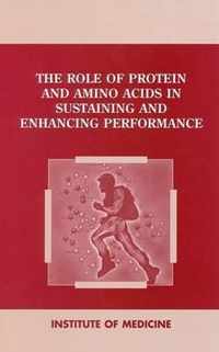 The Role of Protein and Amino Acids in Sustaining and Enhancing Performance