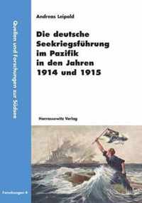 Die Deutsche Seekriegsfuhrung Im Pazifik in Den Jahren 1914 Und 1915