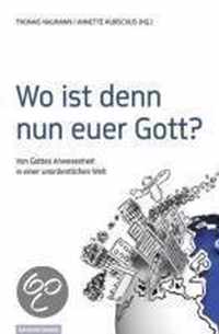 Wo ist denn nun euer Gott?