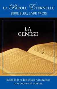 La Genese (La Parole Eternelle, Serie Bleu, Livre Trois)