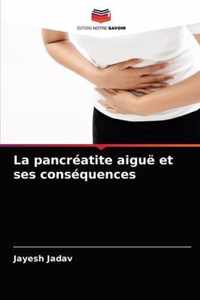 La pancreatite aigue et ses consequences