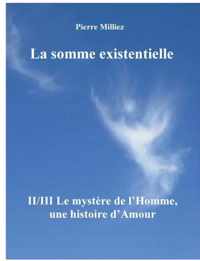 La somme existentielle II/III Le mystere de l'homme