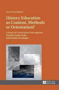 History Education as Content, Methods or Orientation?