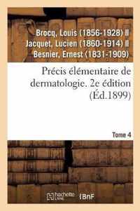 Precis Elementaire de Dermatologie. Tome 4. 2e Edition