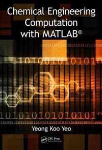 Chemical Engineering Computation with MATLABÂ®