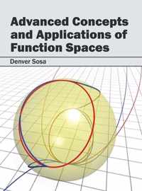 Advanced Concepts and Applications of Function Spaces