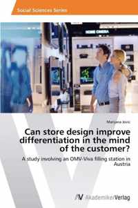 Can store design improve differentiation in the mind of the customer?