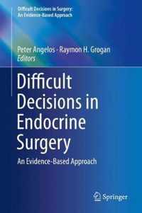 Difficult Decisions in Endocrine Surgery