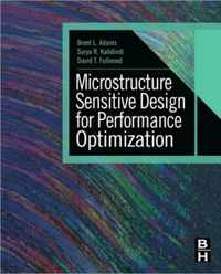 Microstructure Sensitive Design For Performance Optimization