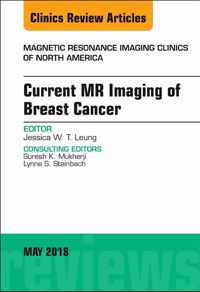 Current MR Imaging of Breast Cancer, An Issue of Magnetic Resonance Imaging Clinics of North America