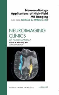 Neuroradiology Applications of High-Field MR Imaging,  An Issue of Neuroimaging Clinics