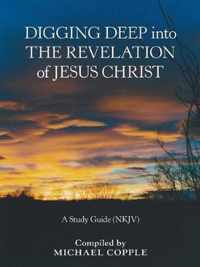 Digging Deep into the Revelation of Jesus Christ