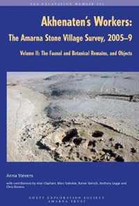 Akhenaten's Workers: The Amarna Stone Village Survey, 2005-9: Volume II