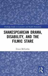 Shakespearean Drama, Disability, and the Filmic Stare