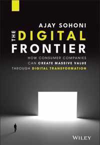 The Digital Frontier - How consumer companies can Create massive value through Digital Transformation