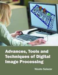 Advances, Tools and Techniques of Digital Image Processing