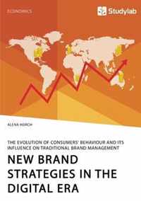 New Brand Strategies in the Digital Era. The Evolution of Consumers' Behaviour and its Influence on Traditional Brand Management