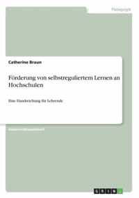 Foerderung von selbstreguliertem Lernen an Hochschulen