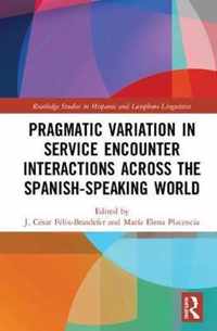 Pragmatic Variation in Service Encounter Interactions across the Spanish-Speaking World