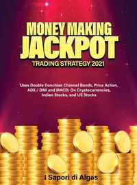 Money Making Jackpot Trading Strategy 2021: Uses Double Donchian Channel Bands, Price Action, ADX / DMI and MACD