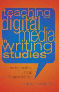 Teaching with Digital Media in Writing Studies