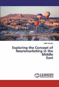 Exploring the Concept of Neuromarketing in the Middle East