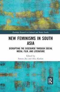 New Feminisms in South Asian Social Media, Film, and Literature