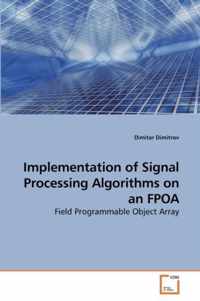 Implementation of Signal Processing Algorithms on an FPOA