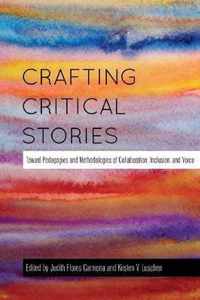 Crafting Critical Stories: Toward Pedagogies and Methodologies of Collaboration, Inclusion, and Voice