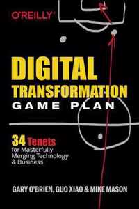 Digital Transformation Game Plan 34 Tenets for Masterfully Merging Technology and Business