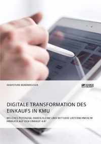 Digitale Transformation des Einkaufs in KMU. Welches Potenzial haben kleine und mittlere Unternehmen im Hinblick auf den Einkauf 4.0?