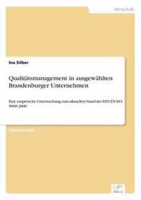 Qualitatsmanagement in ausgewahlten Brandenburger Unternehmen: Eine empirische Untersuchung zum aktuellen Stand der DIN EN ISO 9000