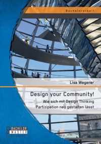 Design your Community! Wie sich mit Design Thinking Partizipation neu gestalten lasst