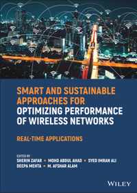 Smart and Sustainable Approaches for Optimizing Performance of Wireless Networks - Real-time Applications