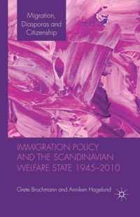 Immigration Policy and the Scandinavian Welfare State 1945-2010