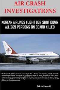 Air Crash Investigations - Korean Air Lines Flight 007 Shot Down - All 269 Persons on Board Killed