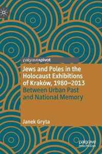 Jews and Poles in the Holocaust Exhibitions of Krakow, 1980-2013