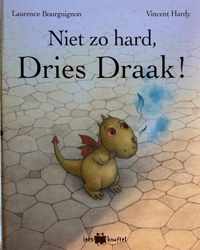 Niet zo hard, Dries Draak