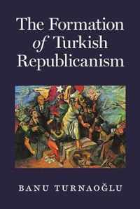 The Formation of Turkish Republicanism