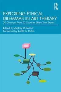 Exploring Ethical Dilemmas in Art Therapy: 50 Clinicians from 20 Countries Share Their Stories