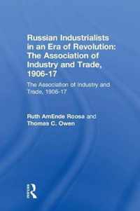 Russian Industrialists in an Era of Revolution: The Association of Industry and Trade, 1906-17