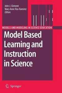 Model Based Learning and Instruction in Science