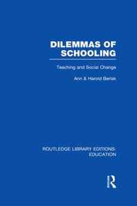 Dilemmas Of Schooling (Rle Edu L): Teaching And Social Change