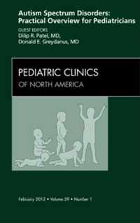 Autism Spectrum Disorders: Practical Overview For Pediatricians,  An Issue of Pediatric Clinics